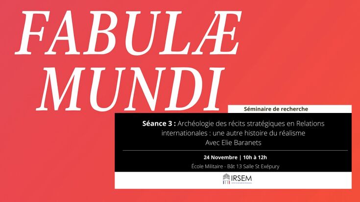Fabulae Mundi Séance 3 : Archéologie des récits stratégiques en Relations internationales : une autre histoire du réalisme