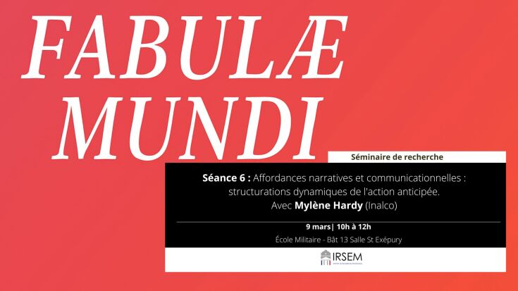 Fabulae Mundi 6 : Affordances narratives et communicationnelles : structurations dynamiques de l'action anticipée