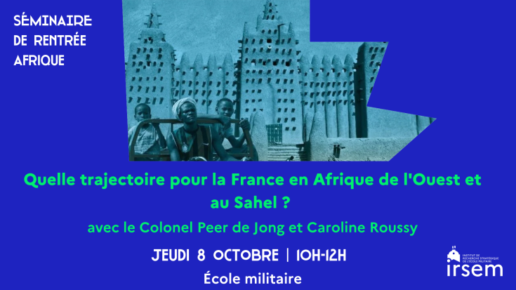 Quelle trajectoire pour la France en Afrique de l'Ouest et au Sahel ?