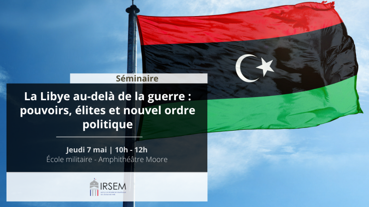 Séminaire : La Libye au-delà de la guerre : pouvoirs, élites et nouvel ordre politique
