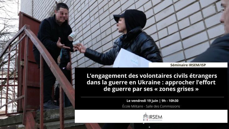 L’engagement des volontaires civils étrangers dans la guerre en Ukraine : approcher l’effort de guerre par ses « zones grises »