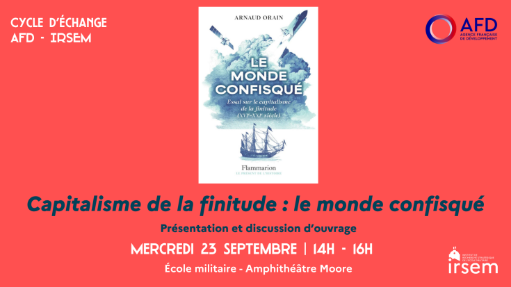 "Capitalisme de la finitude : le monde confisqué" - AFD & IRSEM